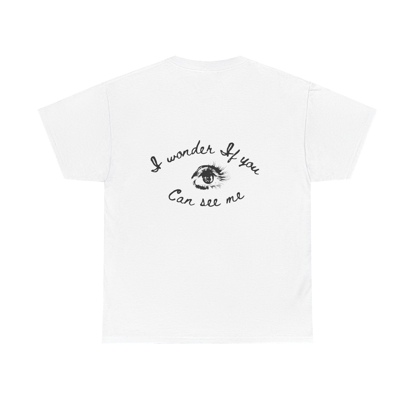 I Wonder If You Can See Me Graphic T-Shirt